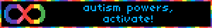 autism powers, activate